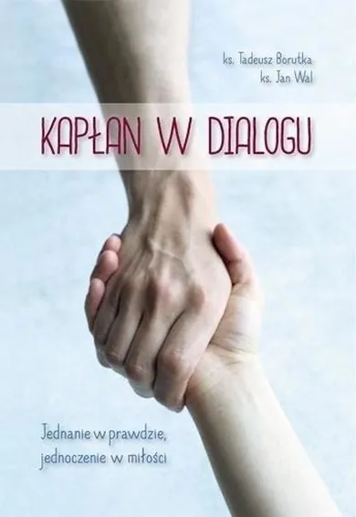 Kapłan w dialogu. Jednanie w prawdzie jednoczenie w miłości