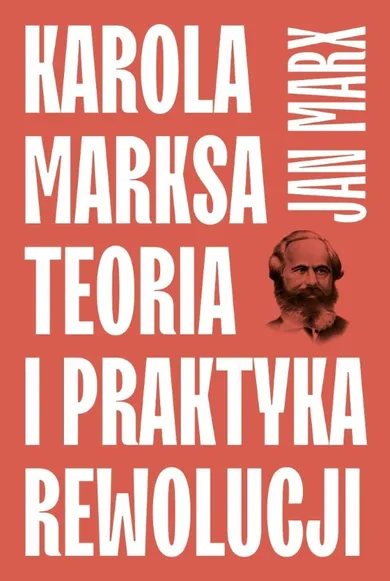 Karola Marksa teoria i praktyka rewolucji