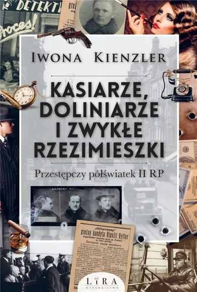 Kasiarze, doliniarze i zwykłe rzezimieszki. Przestępczy półświatek II RP