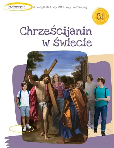 Katechizm SP 8. Chrześcijanin w świecie. Ćwiczenia