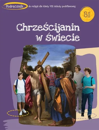 Katechizm SP 8. Chrześcijanin w świecie. Podręcznik