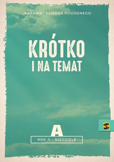 Kazania Ks. Pogodnego. Krótko i na temat. Rok A