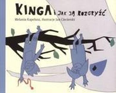 Kinga i jak ją rozgryźć. Melania Kapelusz