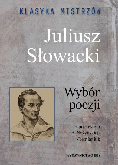 Klasyka mistrzów. Juliusz Słowacki. Wybór poezji