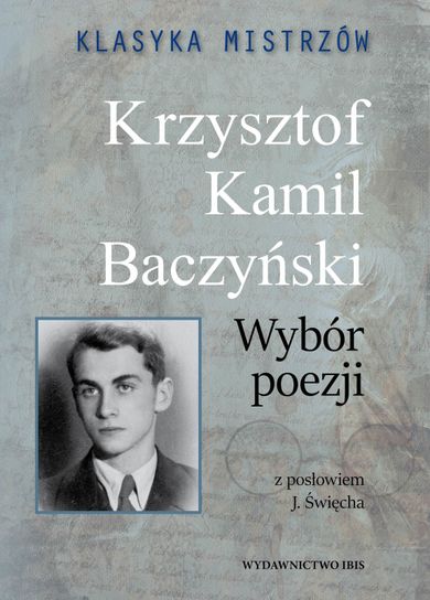 Klasyka mistrzów. Krzysztof Kamil Baczyński. Wybór poezji