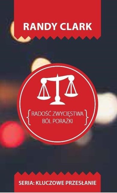 Kluczowe przesłanie. Radość zwycięstwa. Ból porażki