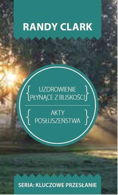 Kluczowe przesłanie. Uzdrowienie płynące z blisko