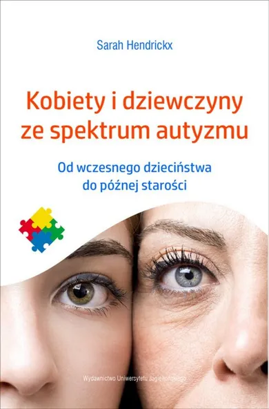 Kobiety i dziewczyny ze spektrum autyzmu. Od wczesnego dzieciństwa do późnej starości