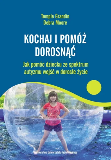 Kochaj i pomóż dorosnąć. Jak pomóc dziecku ze spektrum autyzmu wejść w dorosłe życie