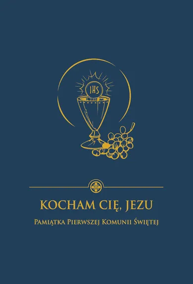 Kocham Cię, Jezu. Pamiątka Pierwszej Komunii