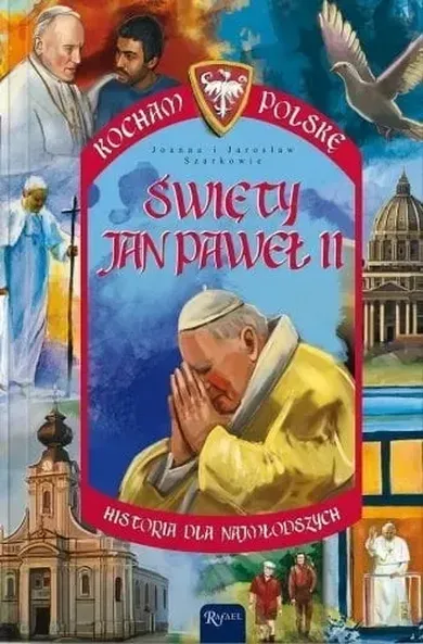 Kocham Polskę. Święty Jan Paweł II