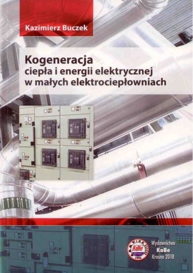 Kogeneracja ciepła i energii elektrycznej w małych elektrociepłowniach