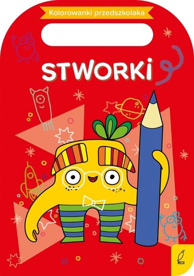 Kolorowanki przedszkolaka. Stworki