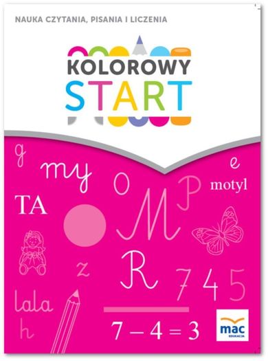 Kolorowy start. 5 i 6 latki. Nauka czytania, pisania i liczenia