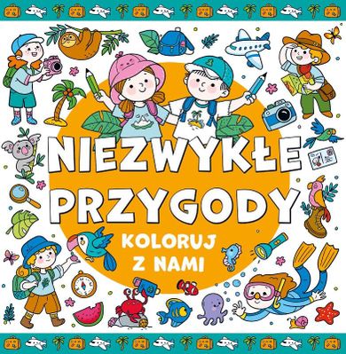 Koloruj z nami! Niezwykłe przygody