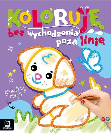 Koloruję bez wychodzenia poza linię. Brokatowy obrys. Z pieskiem