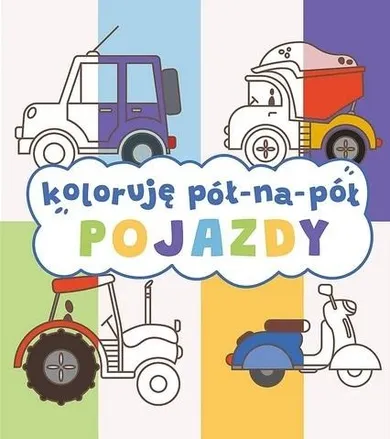 Koloruję pół na pół. Pojazdy