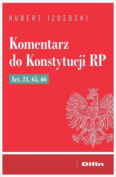 Komentarz do Konstytucji RP art. 24, 65, 66