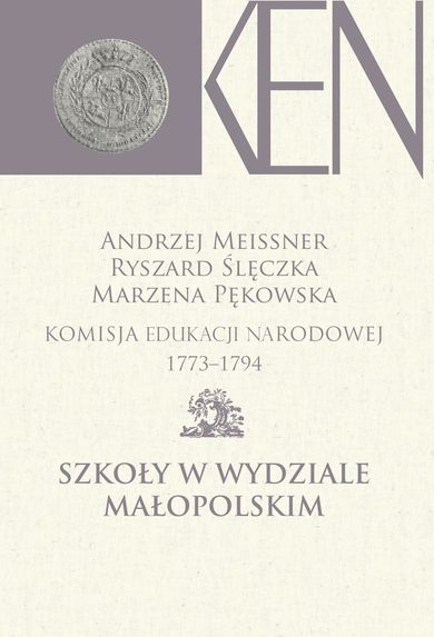 Komisja Edukacji Narodowej 1773-1794 Szkoły w Wydziale Małopolskim