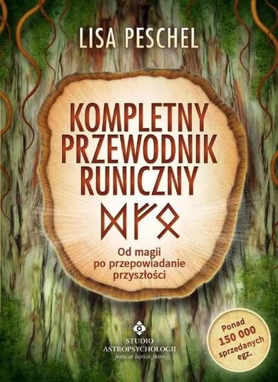 Kompletny przewodnik runiczny. Od magii po przepowiadanie przyszłości