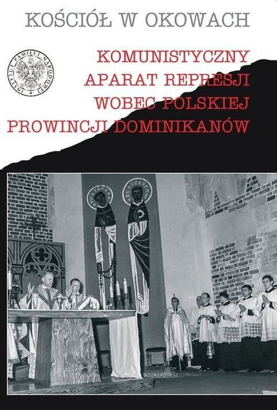 Komunistyczny aparat represji wobec polskiej prowincji Dominikanów