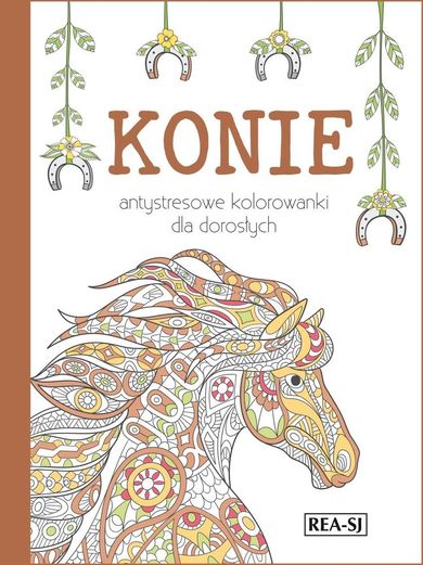 Konie. Antystresowe kolorowanki dla dorosłych