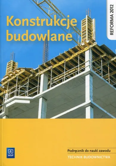 Konstrukcje budowlane. Podręcznik do nauki zawodu Technik budownictwa