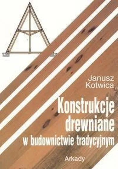 Konstrukcje drewniane w budownictwie tradycyjnym