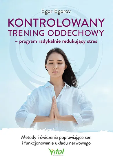Kontrolowany trening oddechowy - program radykalnie redukujący stres