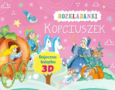 Kopciuszek. Rozkładanki. Bajeczna książka 3D
