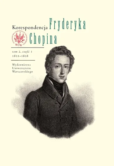 Korespondencja Fryderyka Chopina. Tom 2. 1831-1839. Część 1 i 2