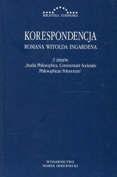 Korespondencja Romana Witolda Ingardena. Z dziejów Studia Philosophica. Commentarii Societatis Philosophicae Polonorum
