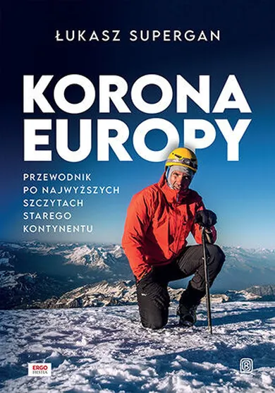 Korona Europy. Przewodnik po najwyższych szczytach Starego Kontynentu