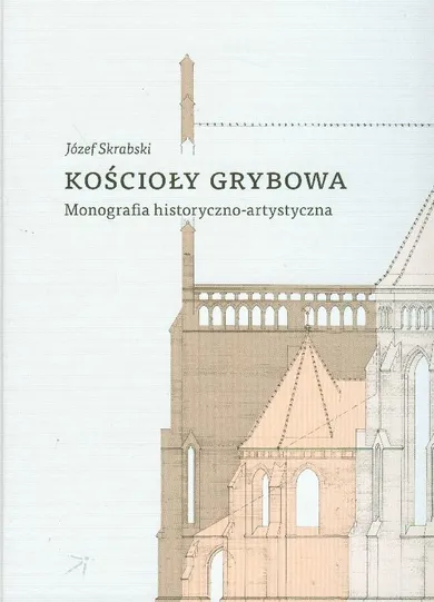 Kościoły Grybowa. Monografia historyczno-artystyczna