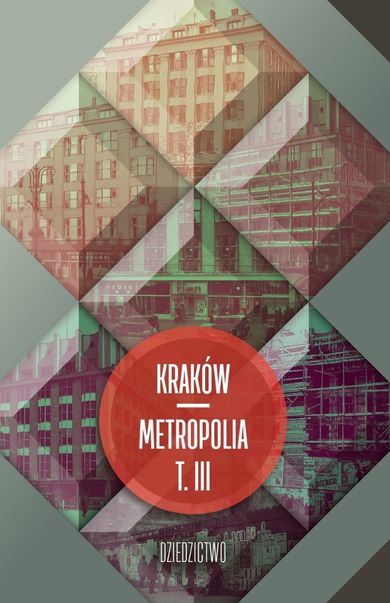 Kraków - metropolia. Tom 3