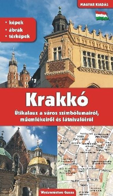 Kraków. Przewodnik po symbolach, zabytkach i atrakcjach. Wersja węgierska