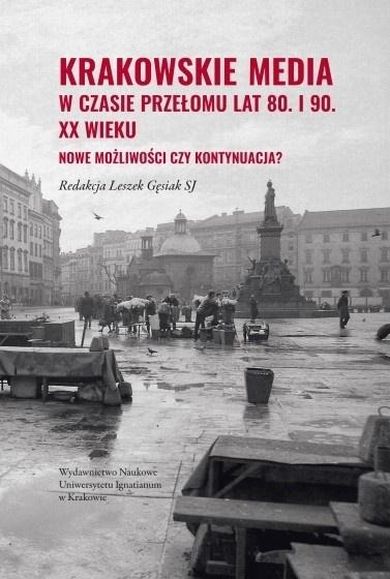Krakowskie media w czasie przełomu lat 80. i 90. XX wieku
