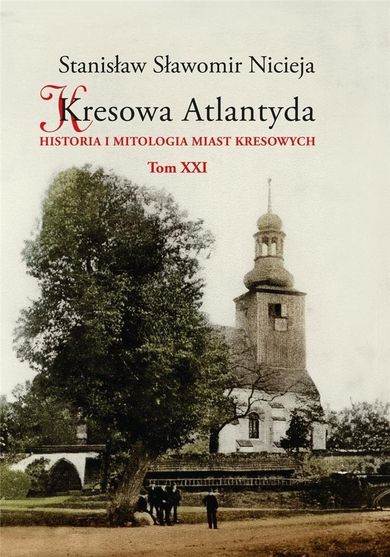 Kresowa Atlantyda. Tom 21