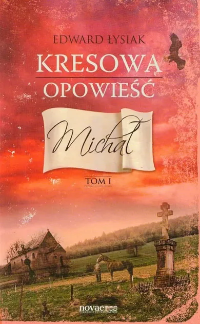 Kresowa opowieść. Tom 1. Michał