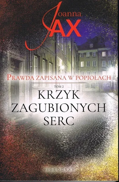 Krzyk zagubionych serc. Prawda zapisana w popiołach. Tom 2