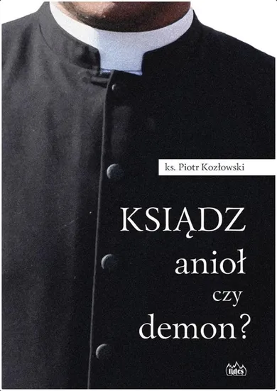 Ksiądz anioł czy demon?