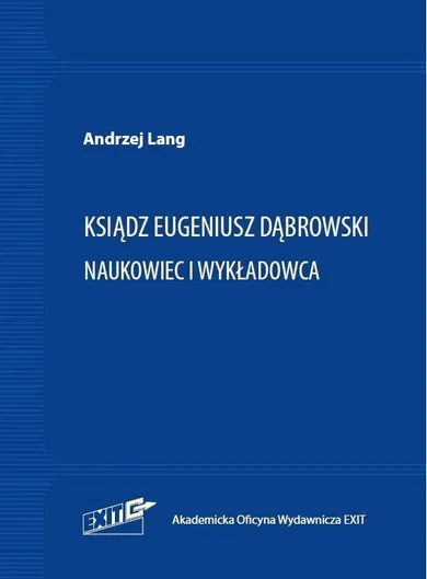 Ksiądz Eugeniusz Dąbrowski. Naukowiec i wykładowca