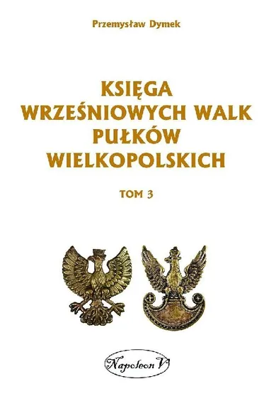 Księga wrześniowych walk pułków wielkopolskich. Tom 3