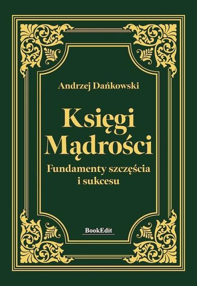 Księgi mądrości. Fundamenty szczęścia i sukcesu