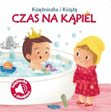 Księżniczka i Książę. Czas na kąpiel. Książeczka z dźwiękami