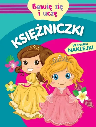 Księżniczki. Bawię się i uczę