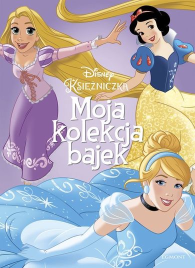 Księżniczki Disneya. Moja kolekcja bajek