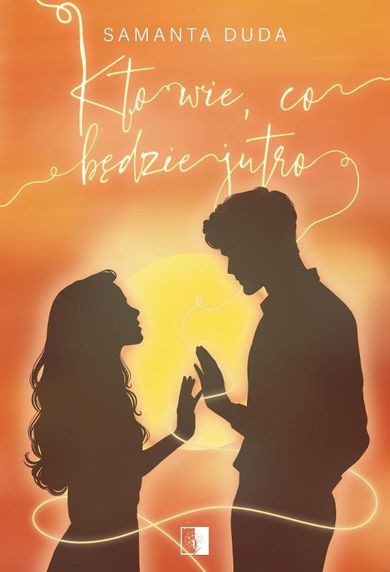 Kto wie, co będzie jutro. Tom 2