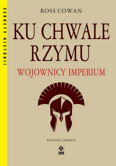 Ku chwale Rzymu. Wojownicy Imperium
