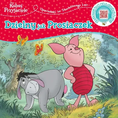 Kubuś i Przyjaciele. Opowiastki ze Stuwiekowego Lasu. Dzielny jak Prosiaczek